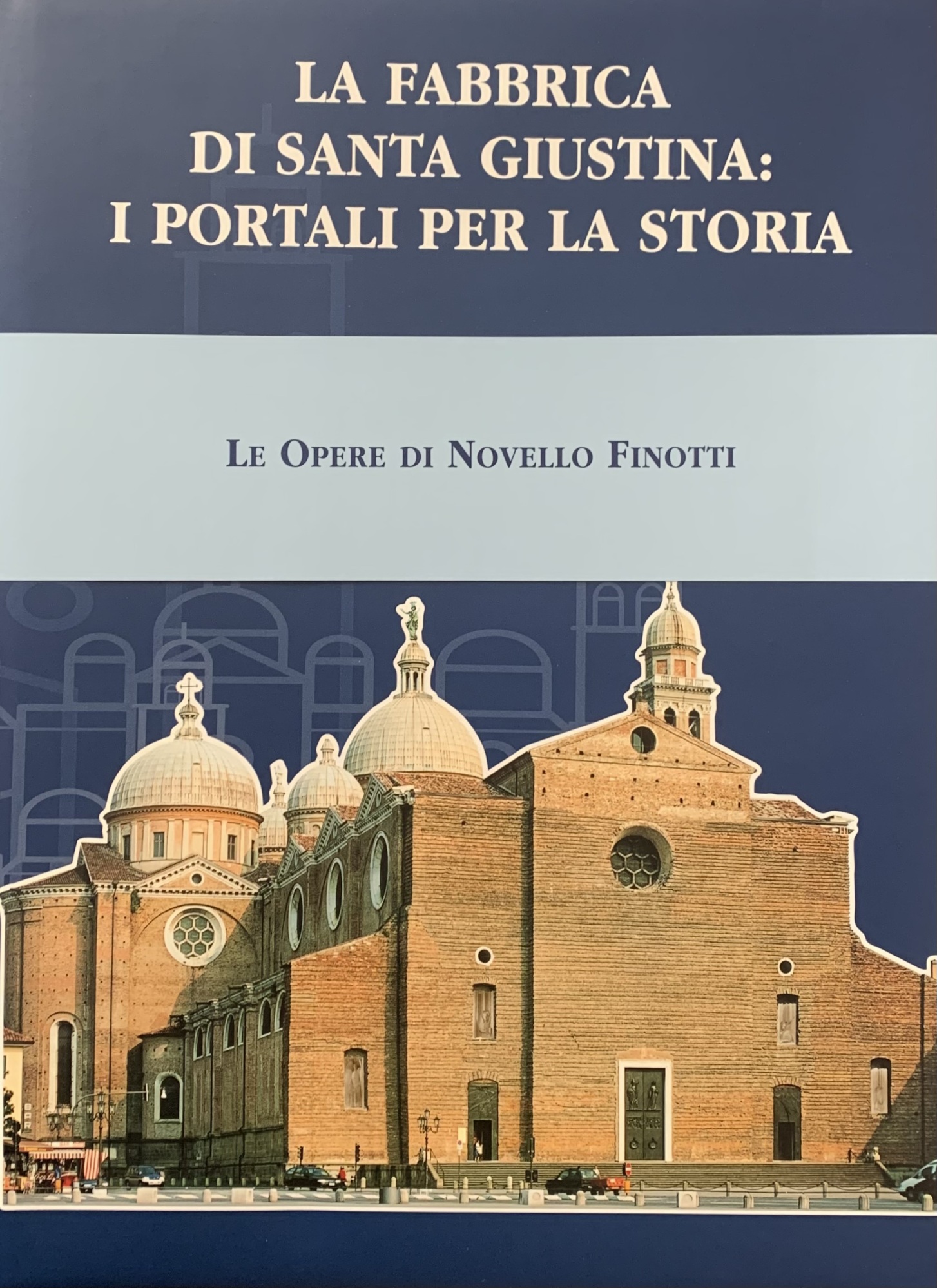 LA FABBRICA DI SANTA GIUSTINA: I PORTALI PER LA STORIA. …