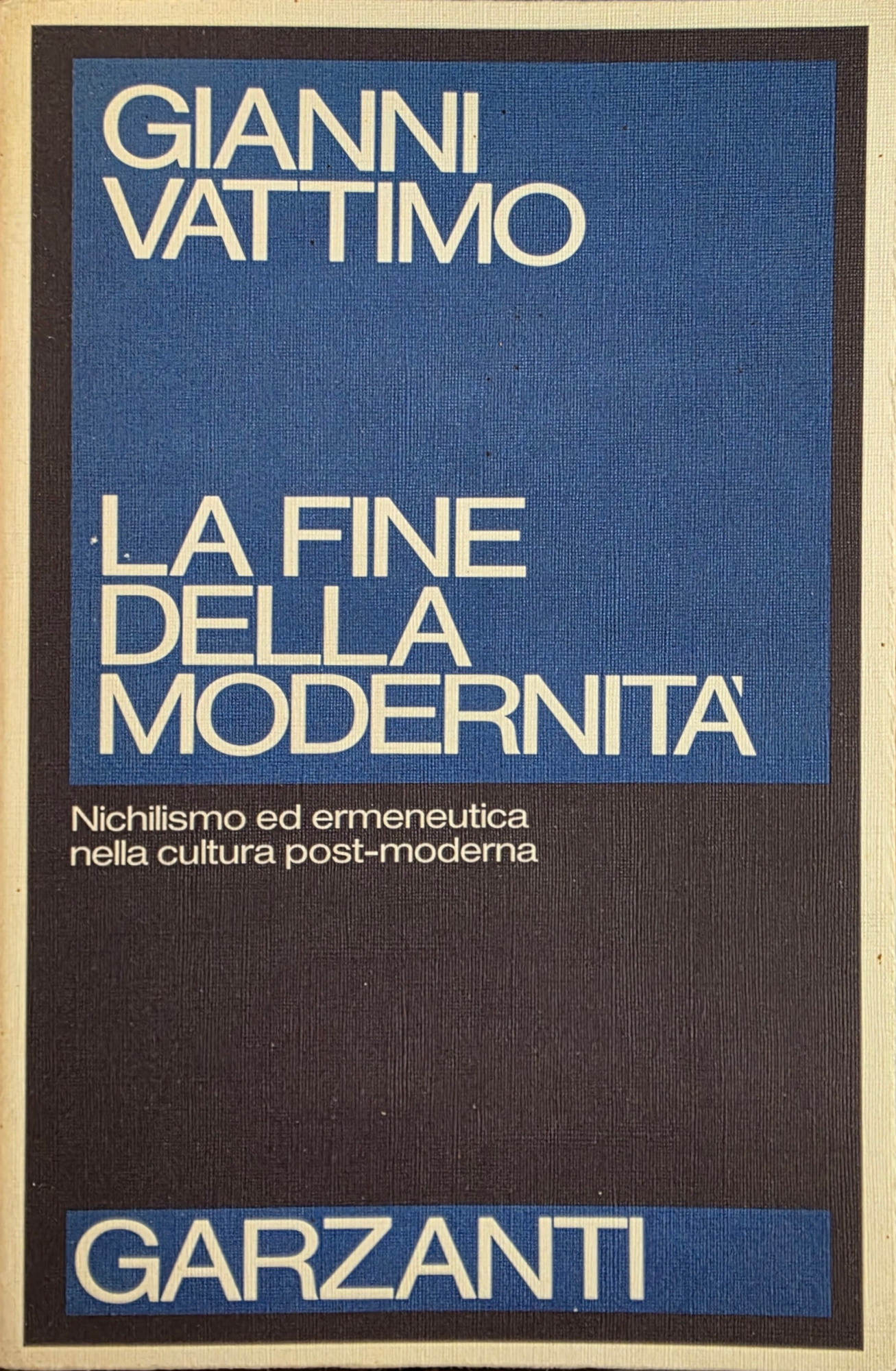 LA FINE DELLA MODERNITÀ NICHILISMO ED ERMENEUTICA NELLA CULTURA POST-MODERNA