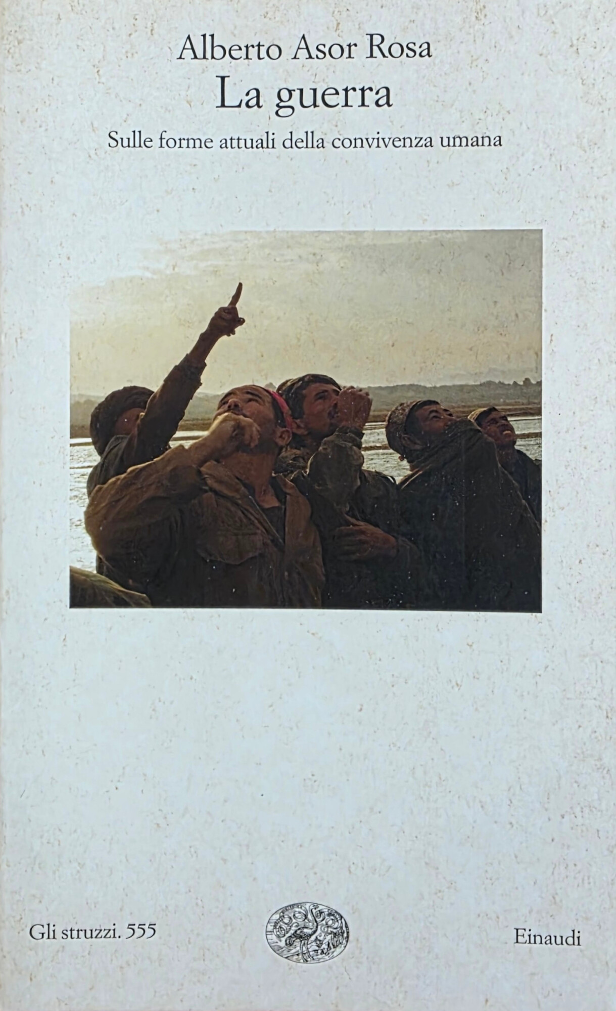 LA GUERRA. SULLE FORME ATTUALI DELLA CONVIVENZA UMANA