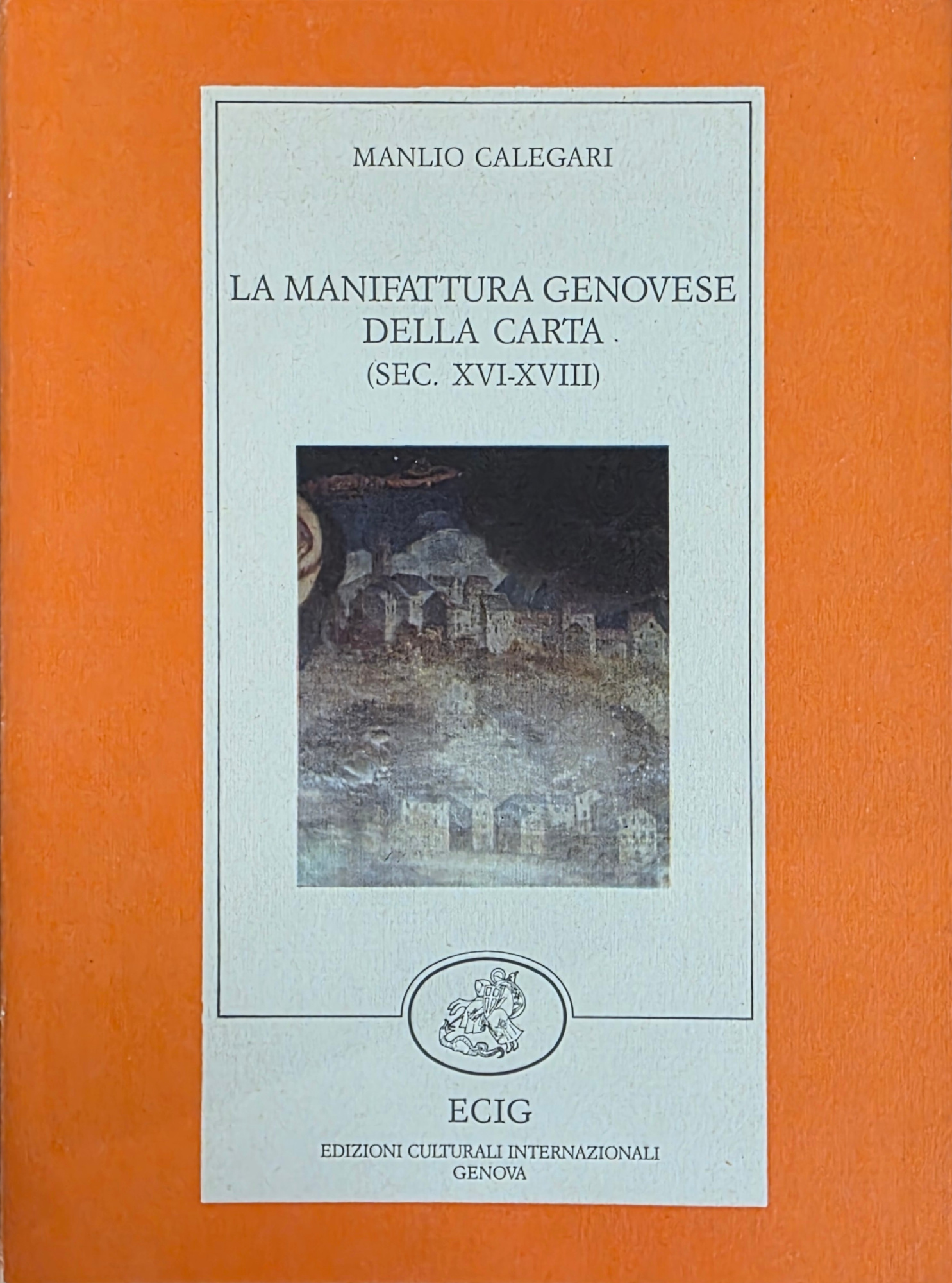 LA MANIFATTURA GENOVESE DELLA CARTA. (SEC. XVI - XVIII)