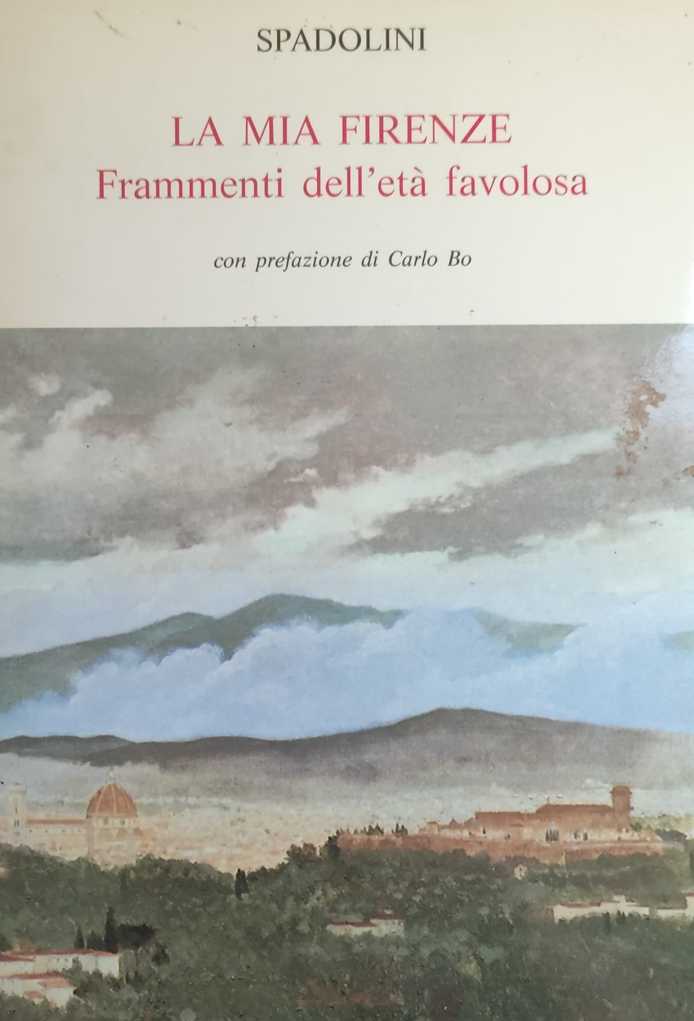 LA MIA FIRENZE. FRAMMENTI DELL'ETA' FAVOLOSA