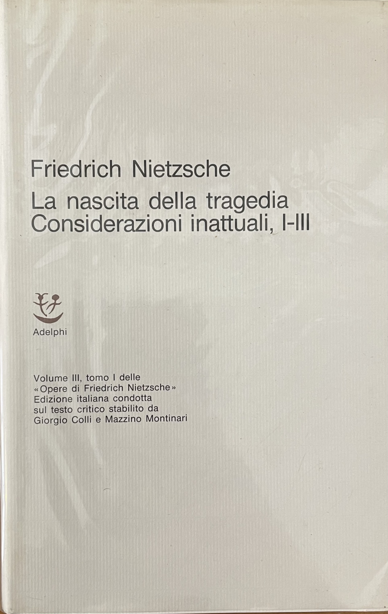 LA NASCITA DELLA TRAGEDIA. CONSIDERAZIONI INATTUALI, I-III