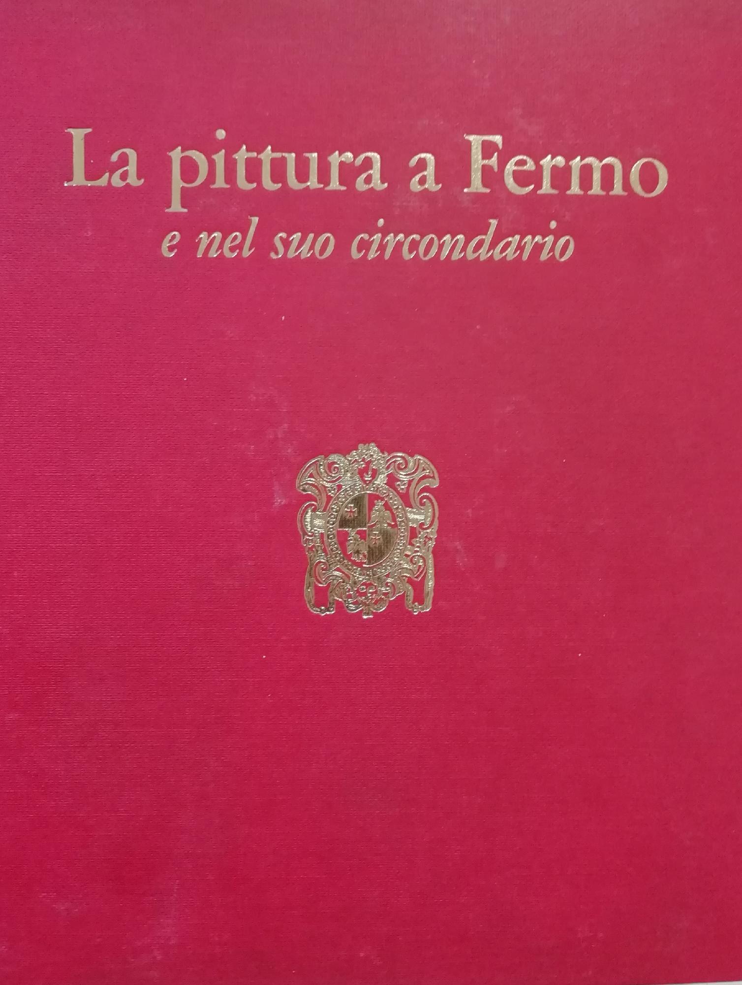 LA PITTURA A FERMO E NEL SUO CIRCONDARIO