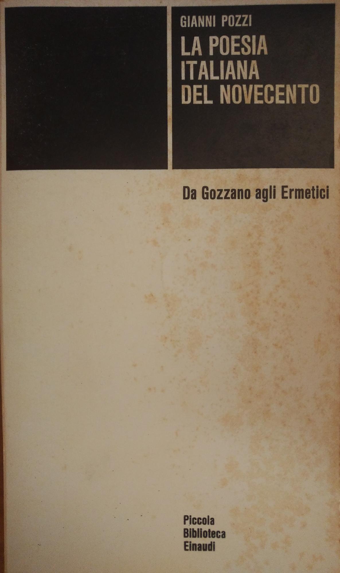 LA POESIA ITALIANA DEL NOVECENTO. DA GOZZANO AGLI ERMETICI