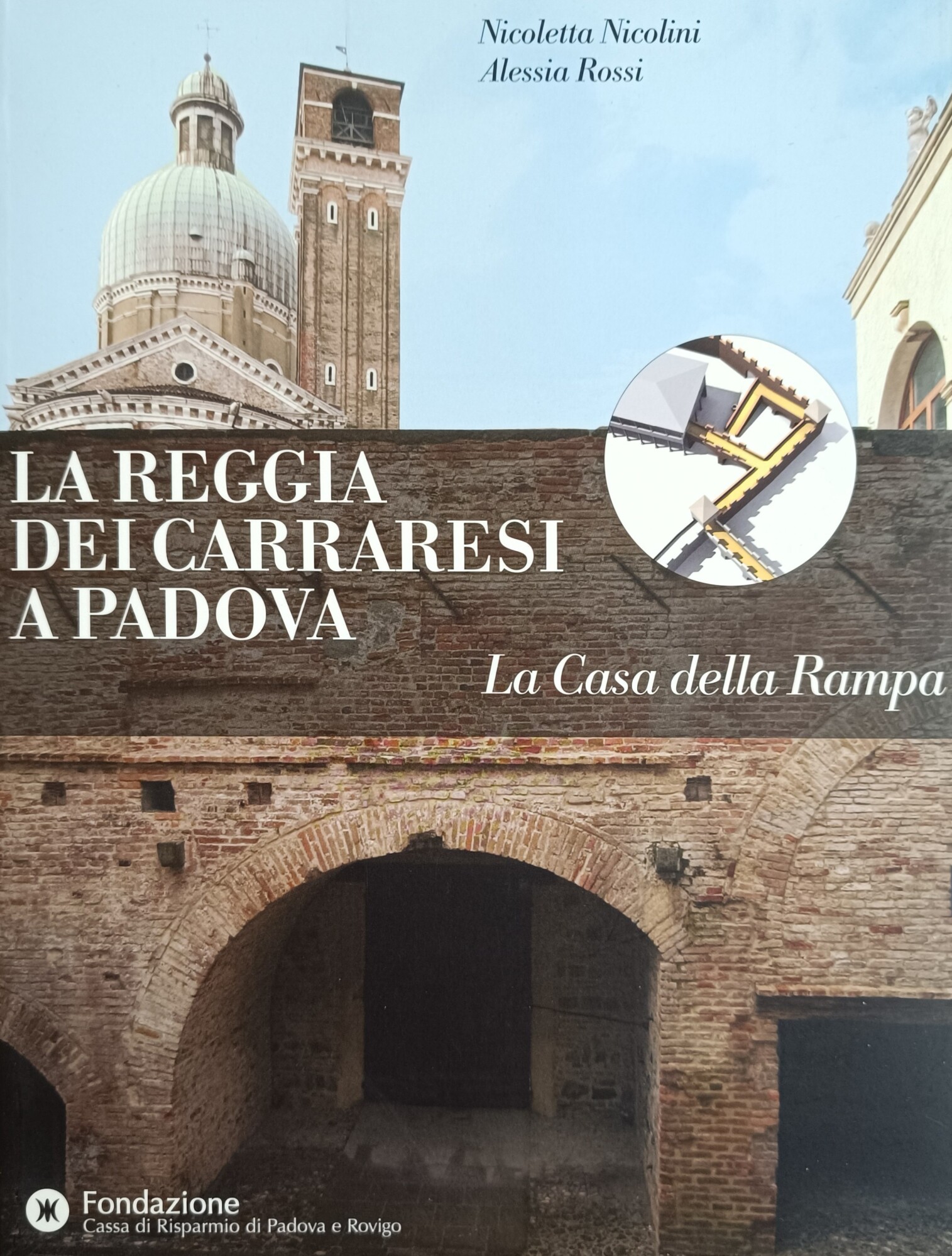 LA REGGIA DEI CARRARESI A PADOVA. LA CASA DELLA RAMPA