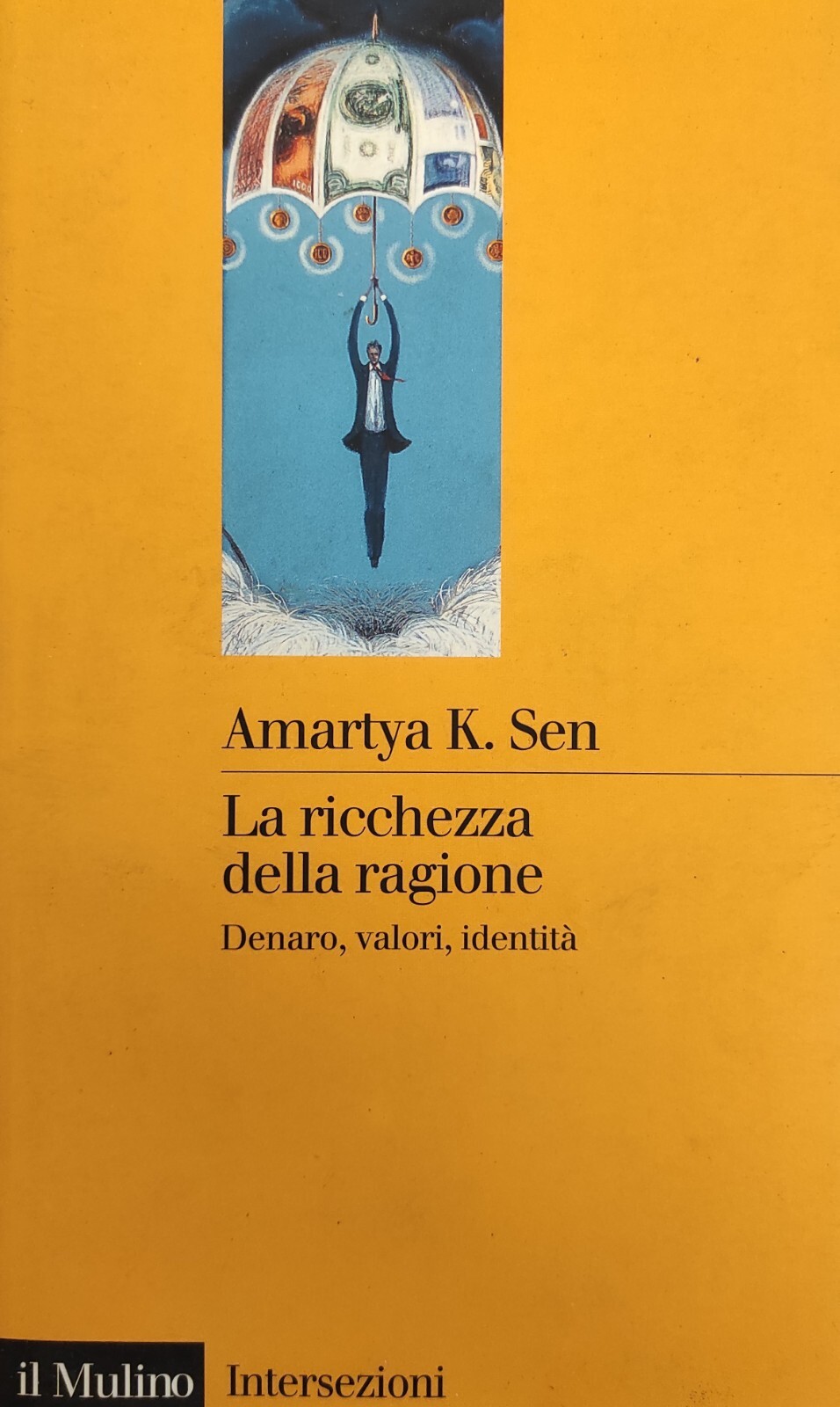 LA RICCHEZZA DELLA RAGIONE. DENARO, VALORI, IDENTITA'