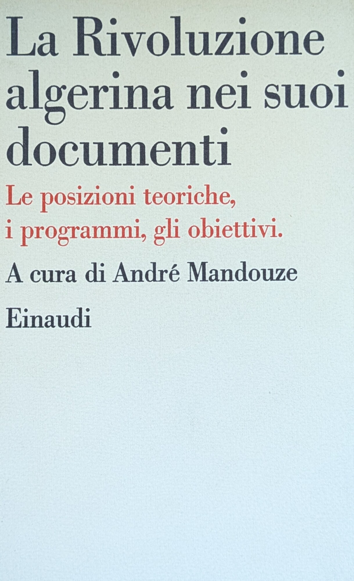 LA RIVOLUZIONE ALGERINA NEI SUOI DOCUMENTI. LE POSIZIONI TEORICHE, I …