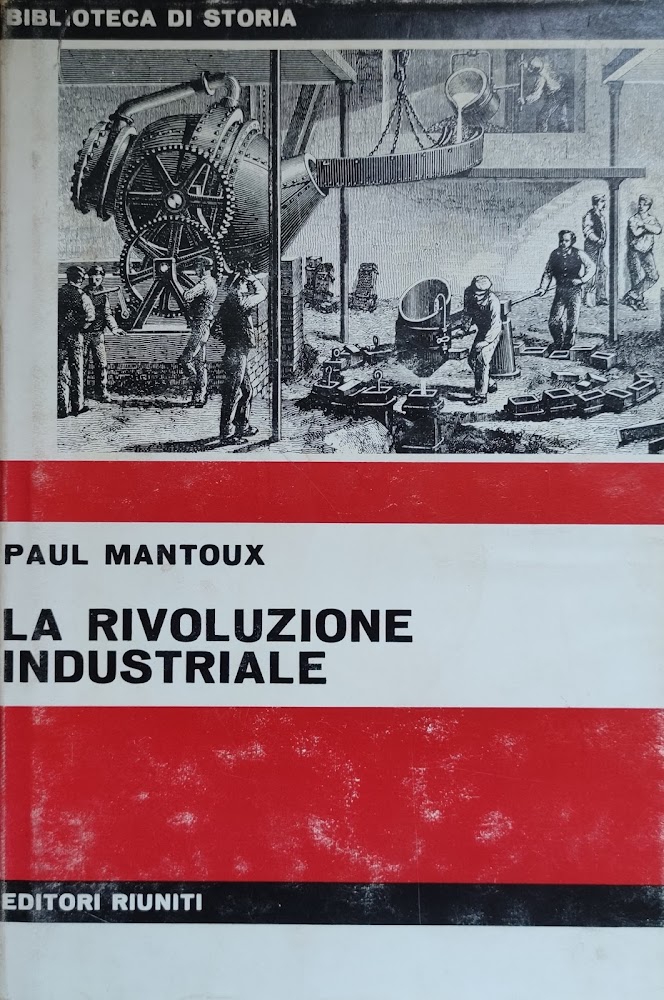 LA RIVOLUZIONE INDUSTRIALE. SAGGIO SULLE ORIGINI DELLA GRANDE INDUSTRIA MODERNA …