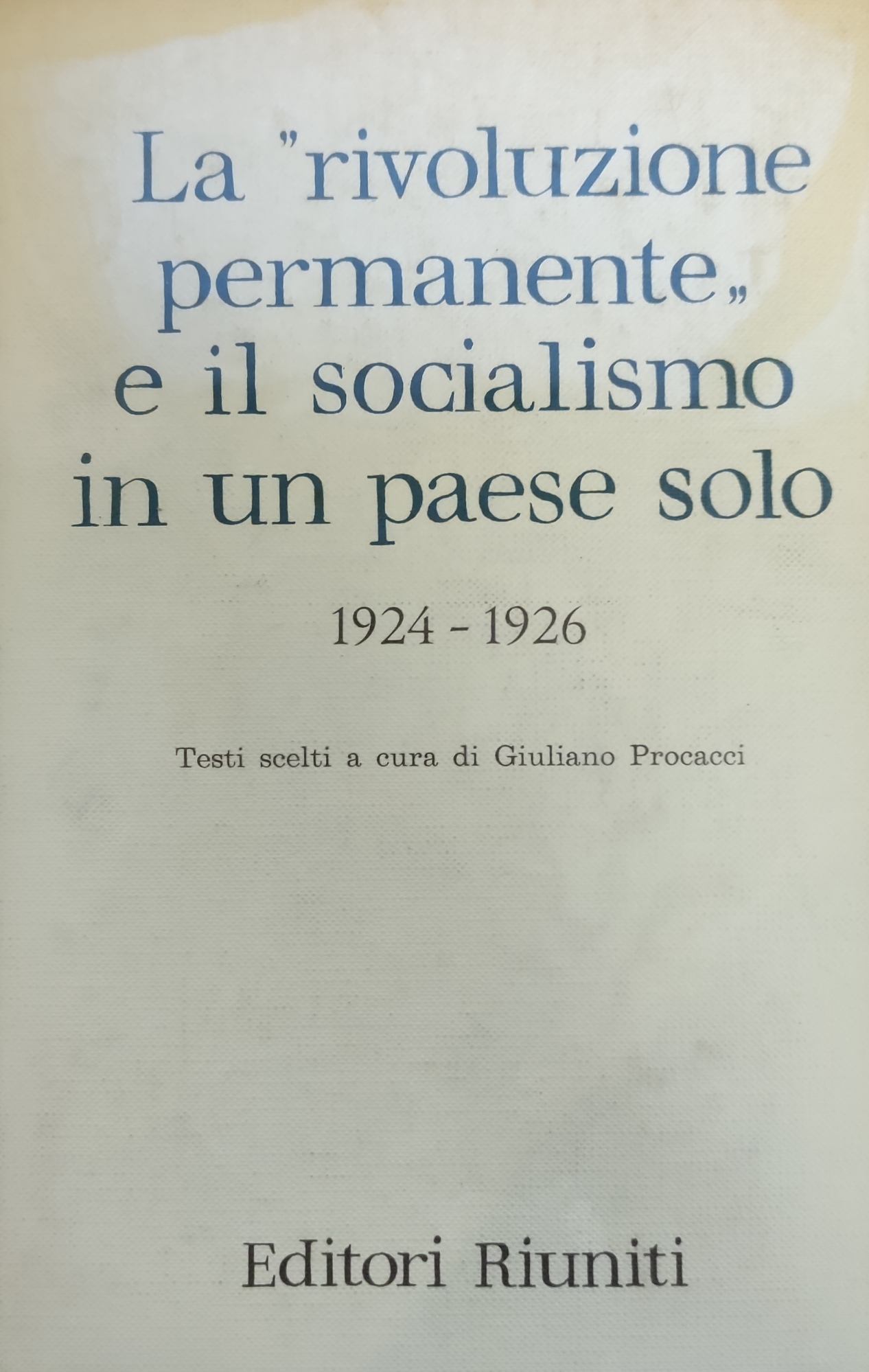 LA "RIVOLUZIONE PERMANENTE" E IL SOCIALISMO IN UN PAESE SOLO. …