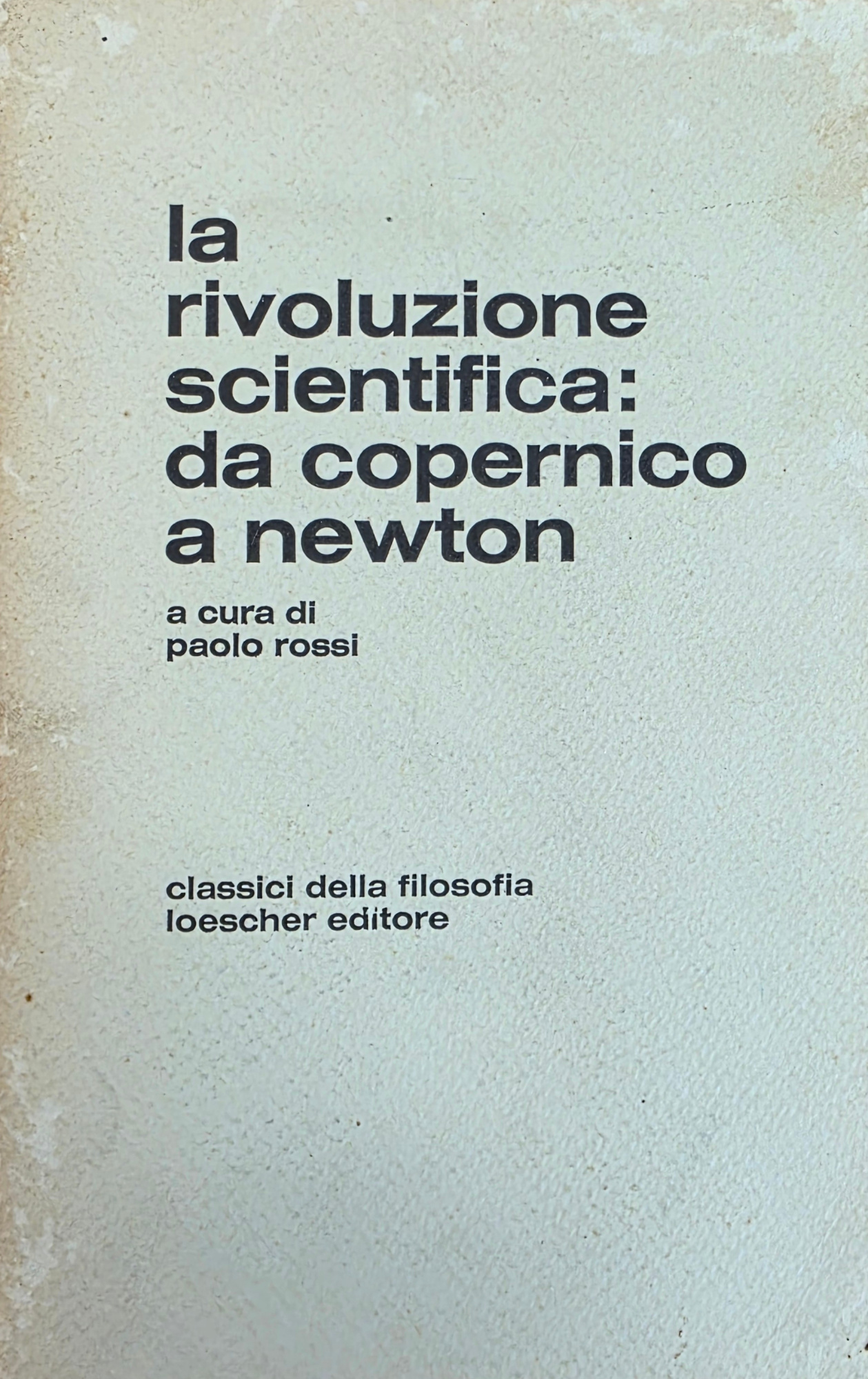 LA RIVOLUZIONE SCIENTIFICA: DA COPERNICO A NEWTON