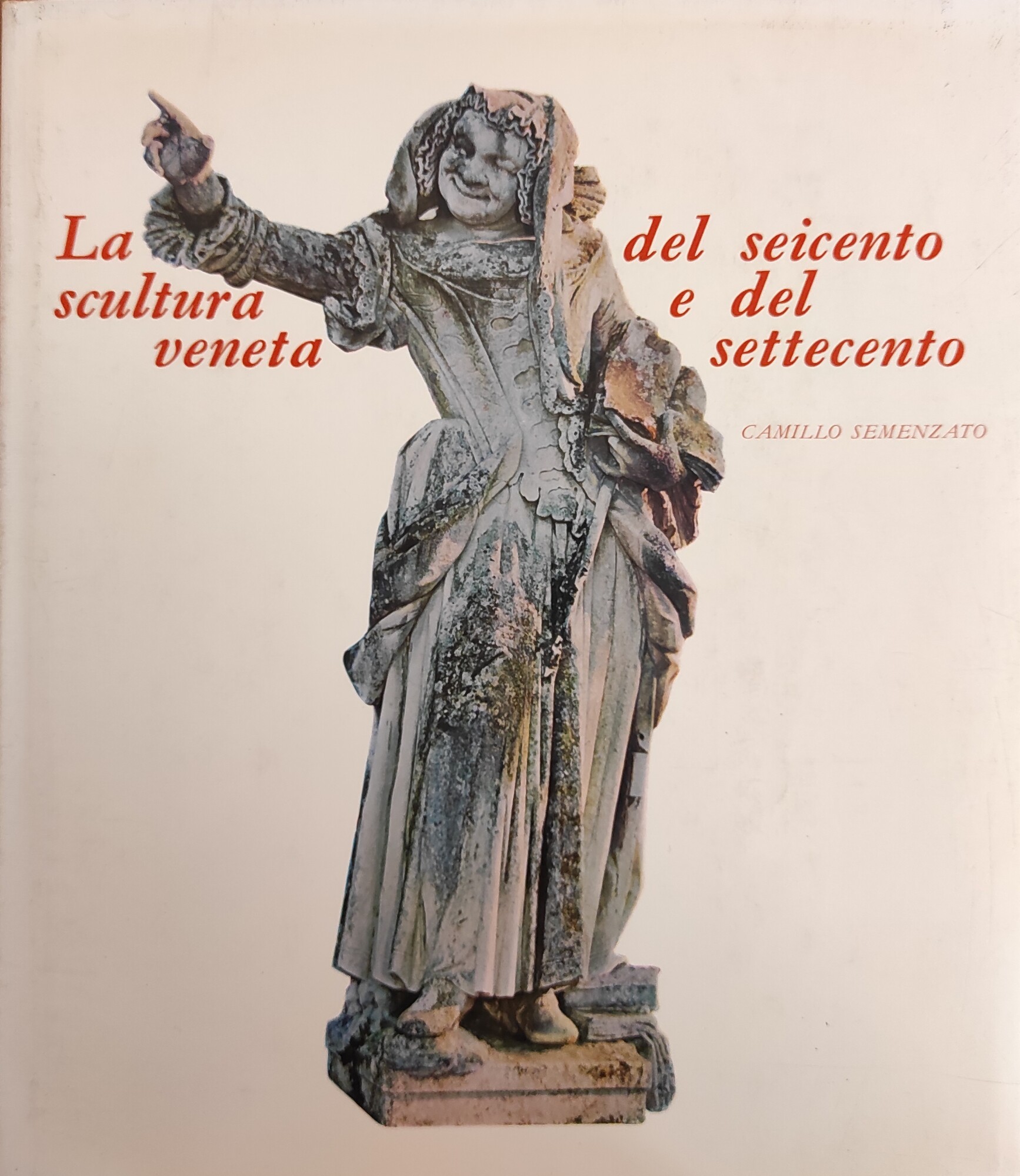 LA SCULTURA VENETA DEL SEICENTO E DEL SETTECENTO