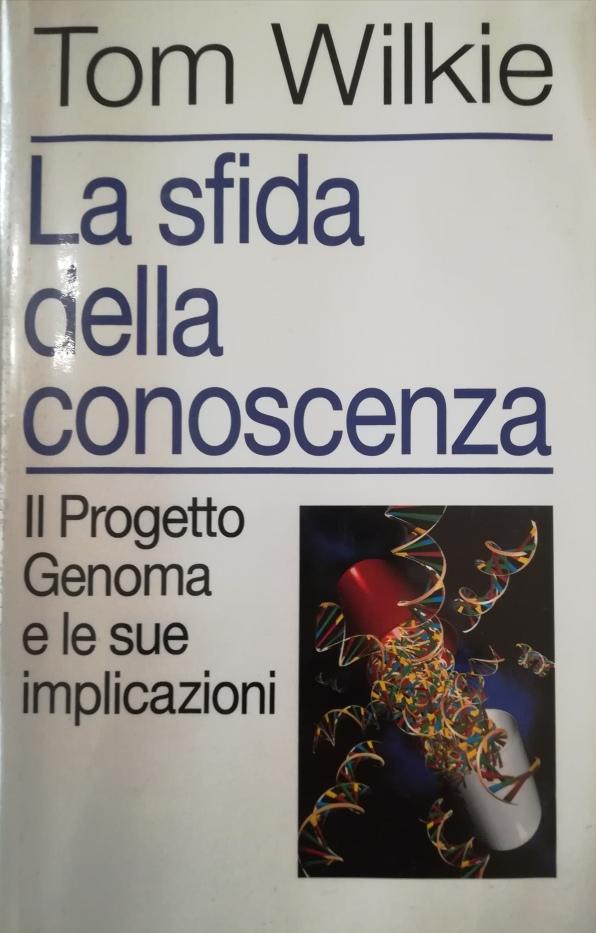 LA SFIDA DELLA CONOSCIENZA, IL PROGETTO GENOMA E LE SUE …
