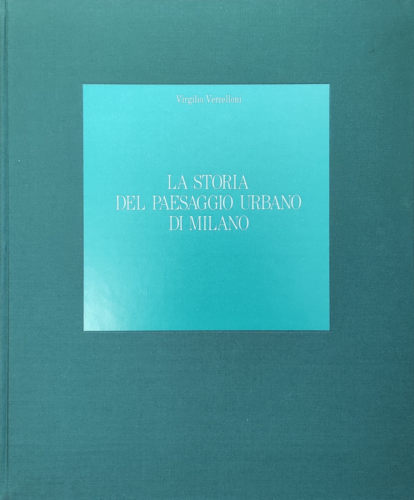 LA STORIA DEL PAESAGGIO URBANO DI MILANO
