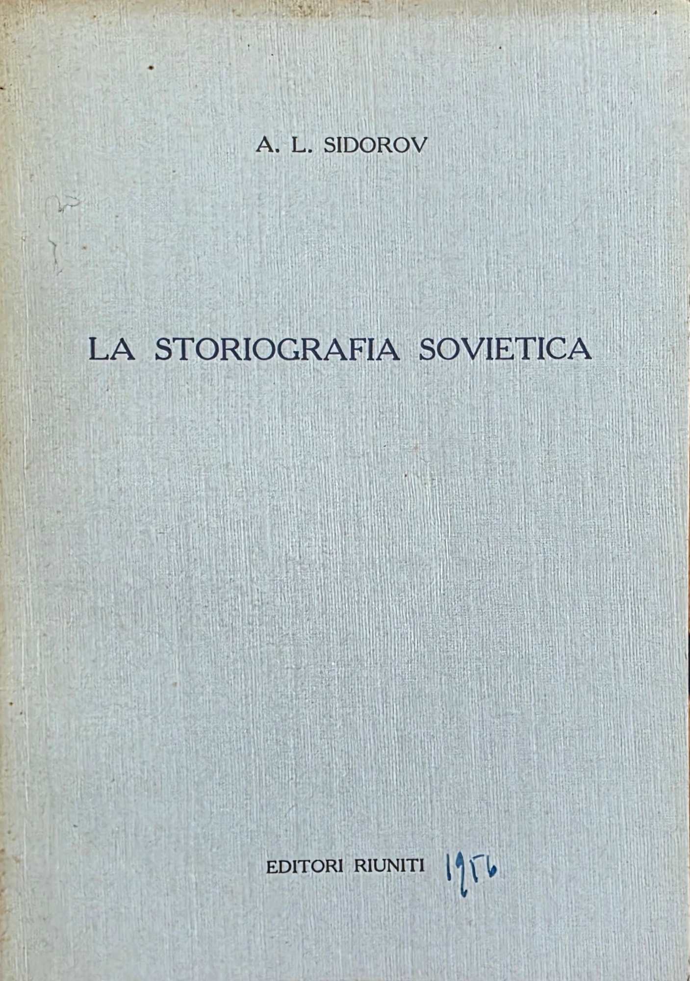 LA STORIOGRAFIA SOVIETICA. RELAZIONE AL X CONGRESSO INTERNAZIONALE DI SCIENZE …