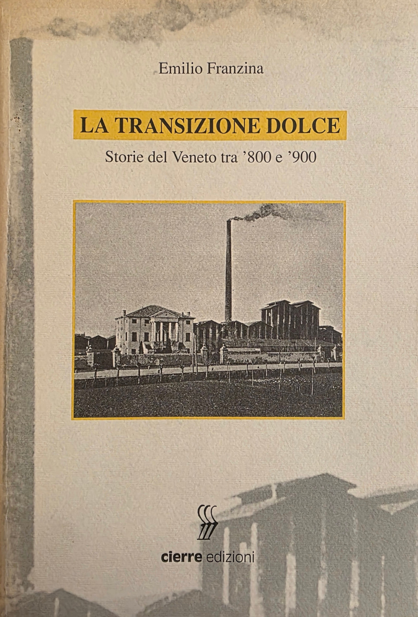 LA TRANSIZIONE DOLCE. STORIE DEL VENETO TRA '800 E '900