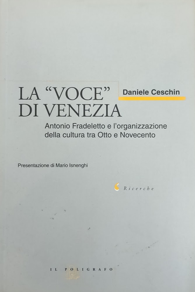 LA "VOCE" DI VENEZIA. ANTONIO FRADELETTO E L'ORGANIZZAZIONE DELLA CULTURA …