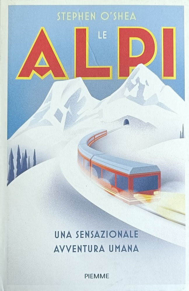 LE ALPI. UNA SENSAZIONALE AVVENTURA UMANA