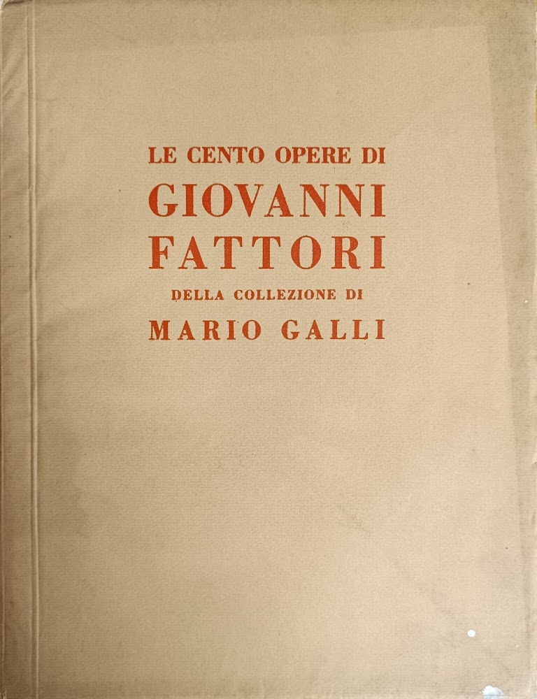 LE CENTO OPERE DI GIOVANNI FATTORI DELLA COLLEZIONE MARIO GALLI