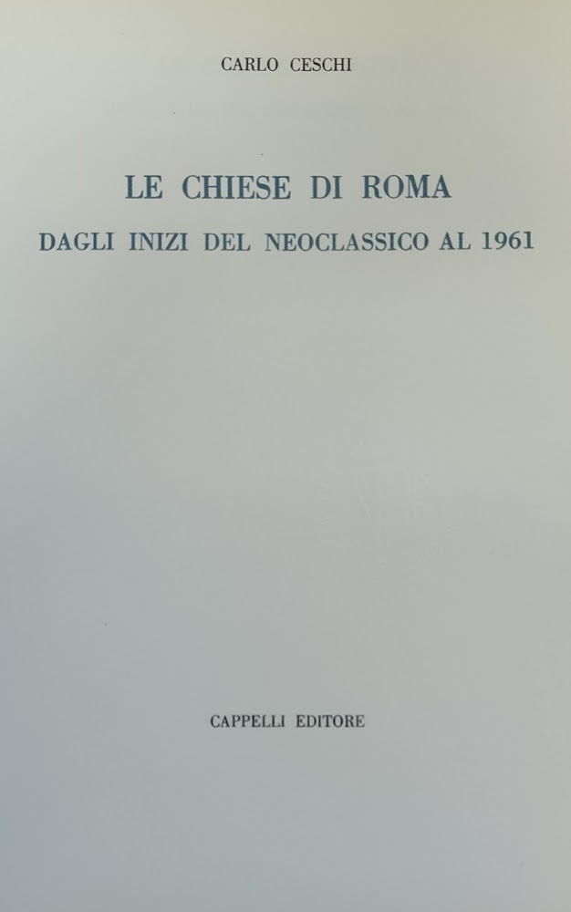 LE CHIESE DI ROMA DAGLI INIZI DEL NEOCLASSICO AL 1961
