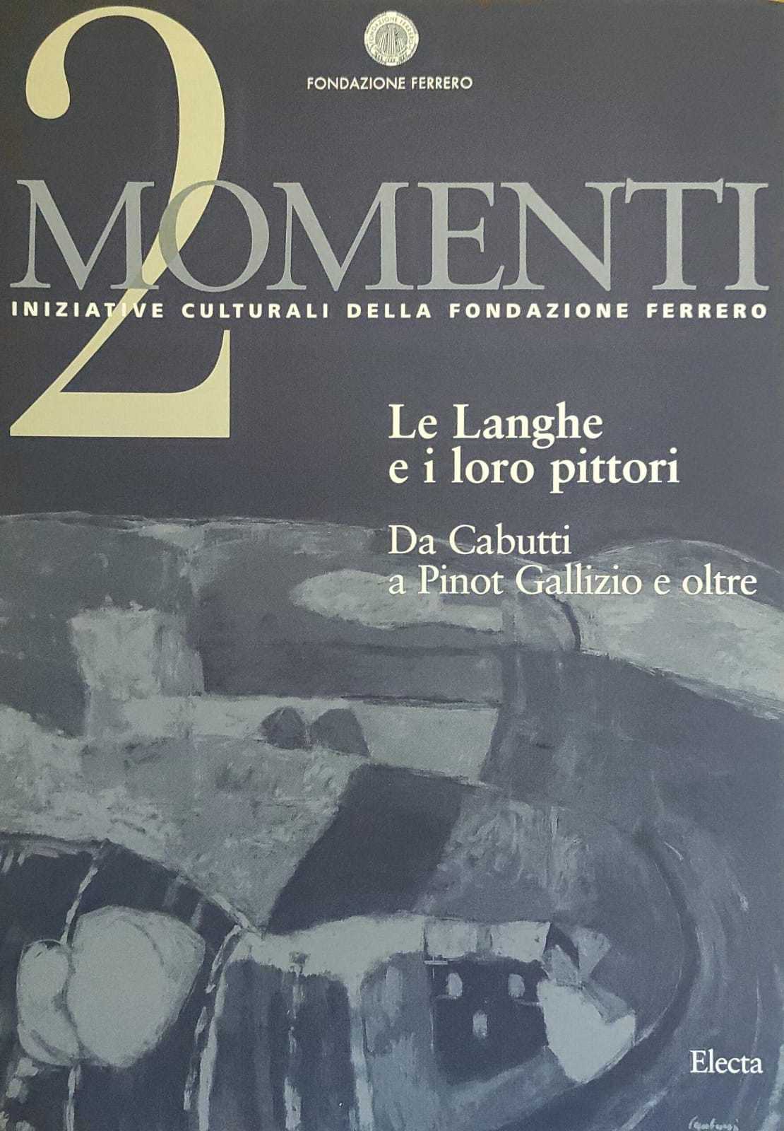 LE LANGHE E I LORO PITTORI. DA CABUTTI A PINOT …