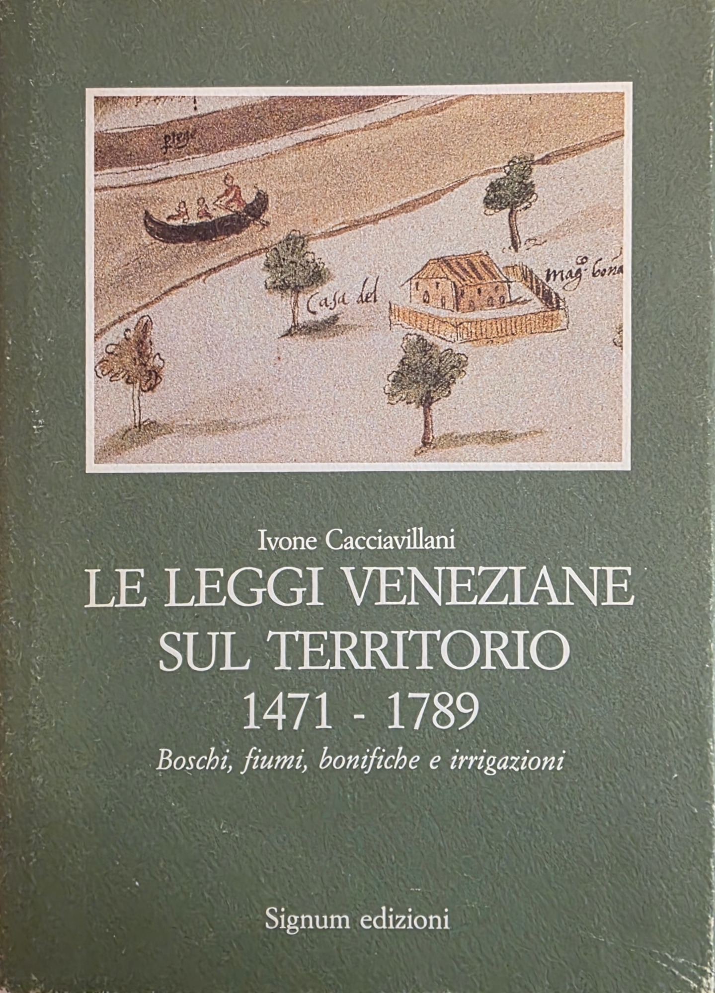 LE LEGGI VENEZIANE SUL TERRITORIO. 1471 - 1789. BOSCHI, FIUMI, …