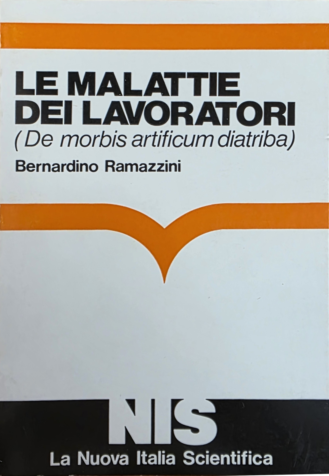 LE MALATTIE DEI LAVORATORI (DE MORBIS ARTIFICUM DIATRIBA)