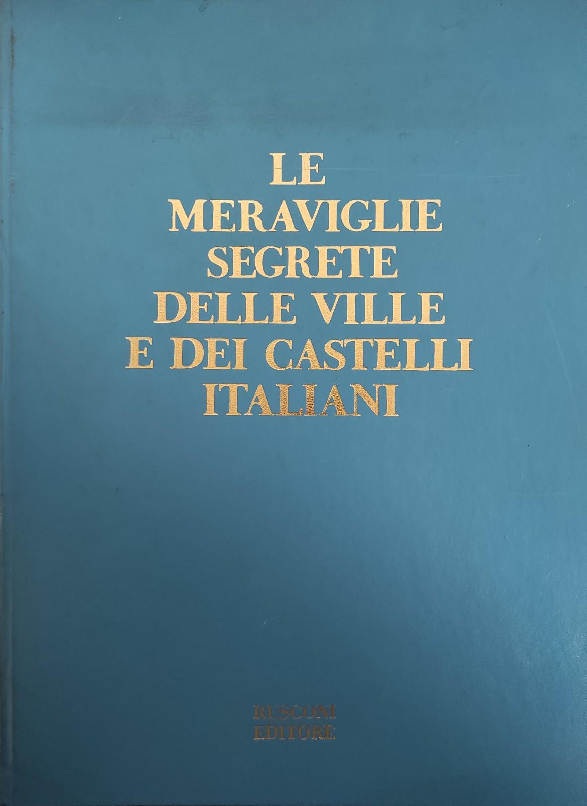 LE MERAVIGLIE SEGRETE DELLE VILLE E DEI CASTELLI ITALIANI (vol. …
