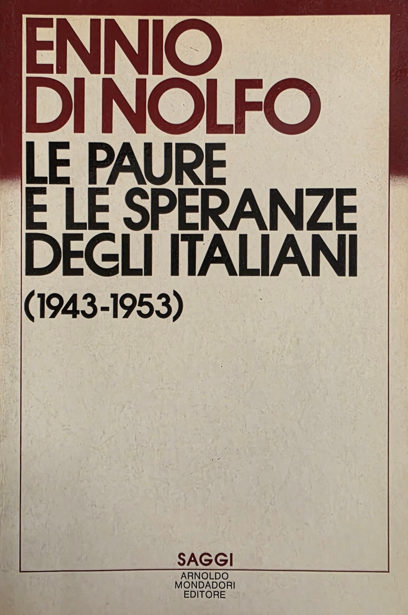 LE PAURE E LE SPERANZE DEGLI ITALIANI (1943 - 1953)