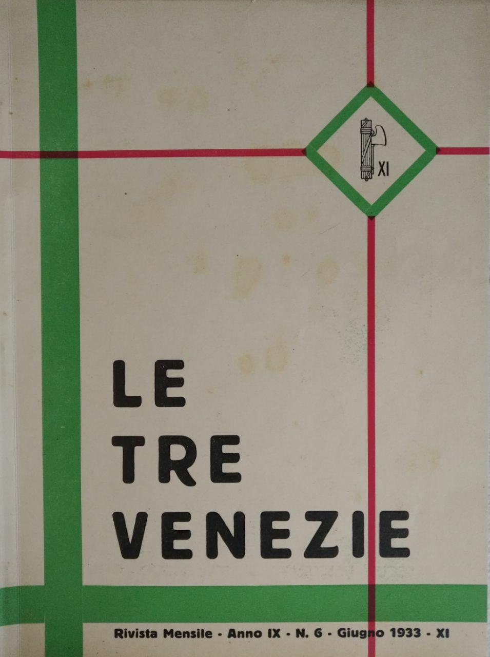 LE TRE VENEZIE. RIVISTA MENSILE - ANNO IX - N. …