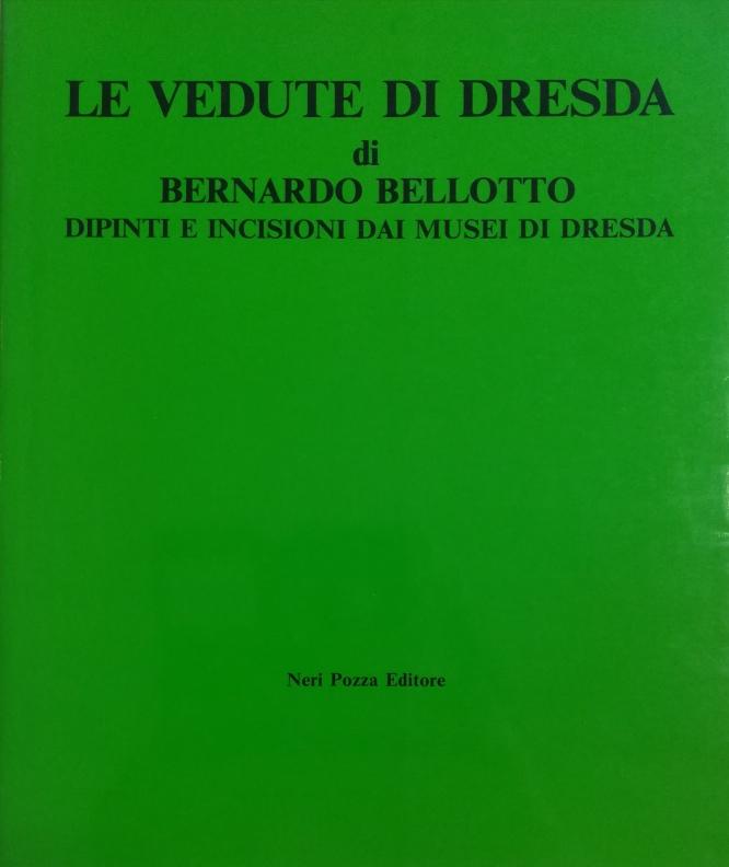 LE VEDUTE DI DRESDA DI BERNARDO BELLOTTO