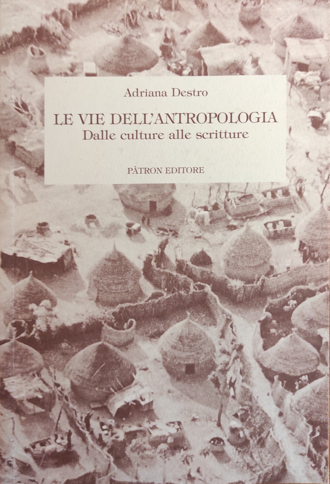 LE VIE DELL'ANTROPOLOGIA. DALLE CULTURE ALLE SCRITTURE