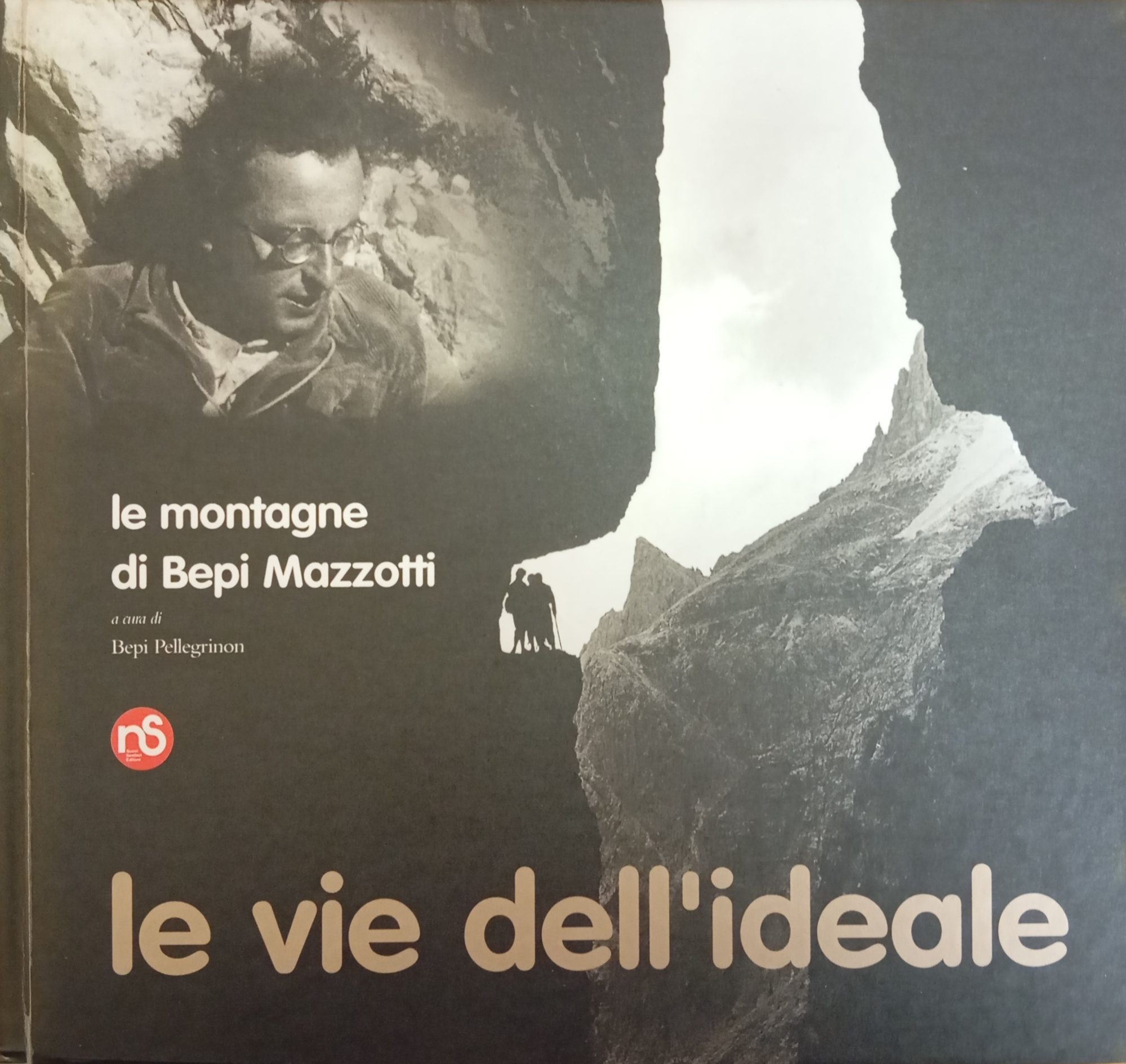 LE VIE DELL' IDEALE. LE MONTAGNE DI BEPI MAZZOTTI