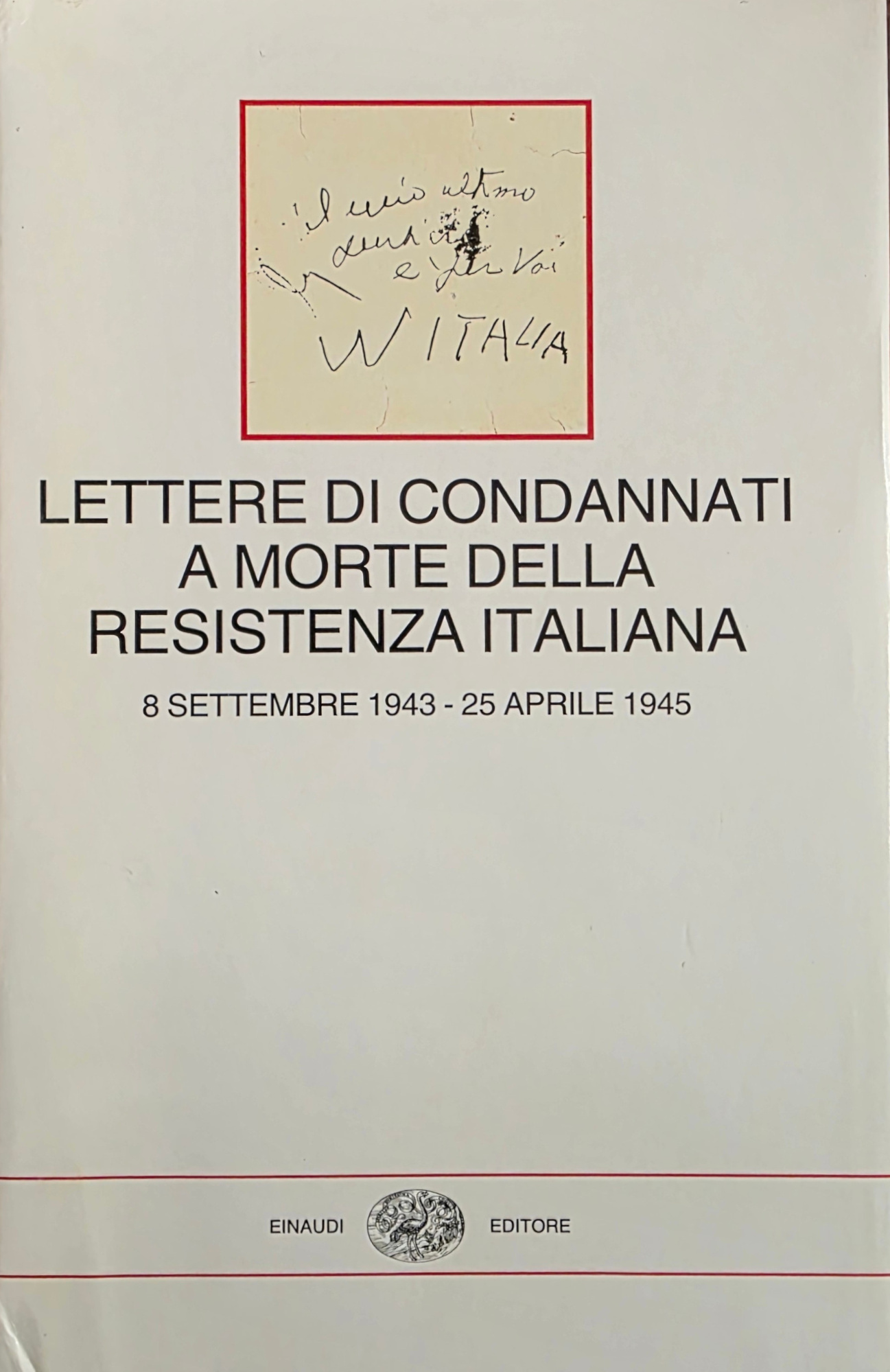 LETTERE DI CONDANNATI A MORTE DELLA RESISTENZA ITALIANA. 8 SETTEMBRE …