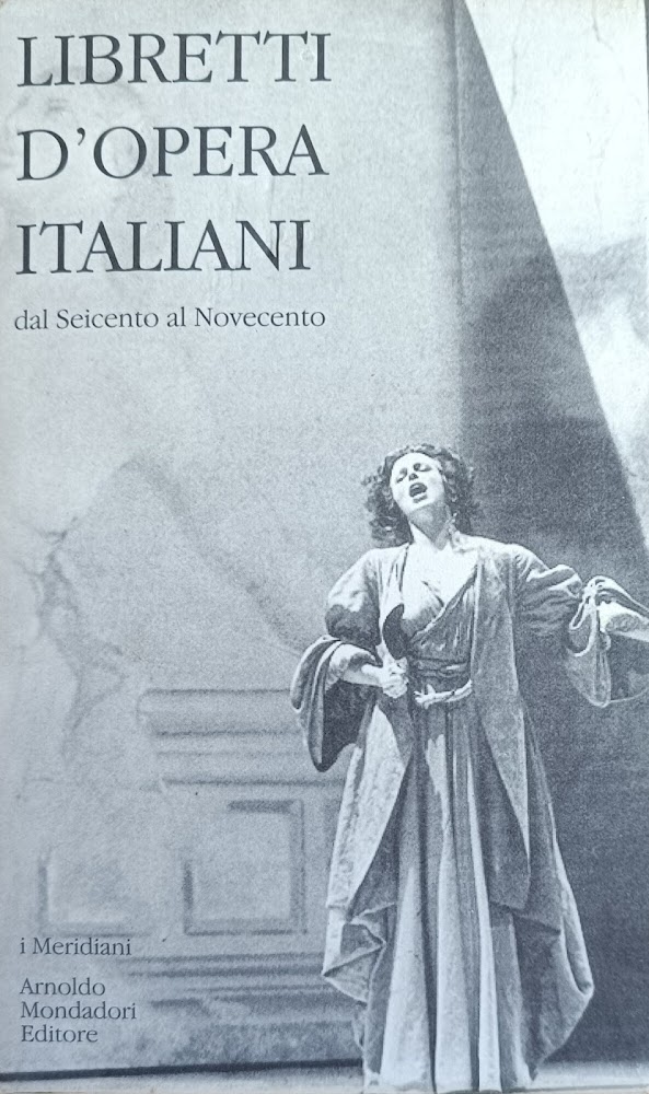 LIBRETTI D'OPERA ITALIANI. DAL SEICENTO AL NOVECENTO