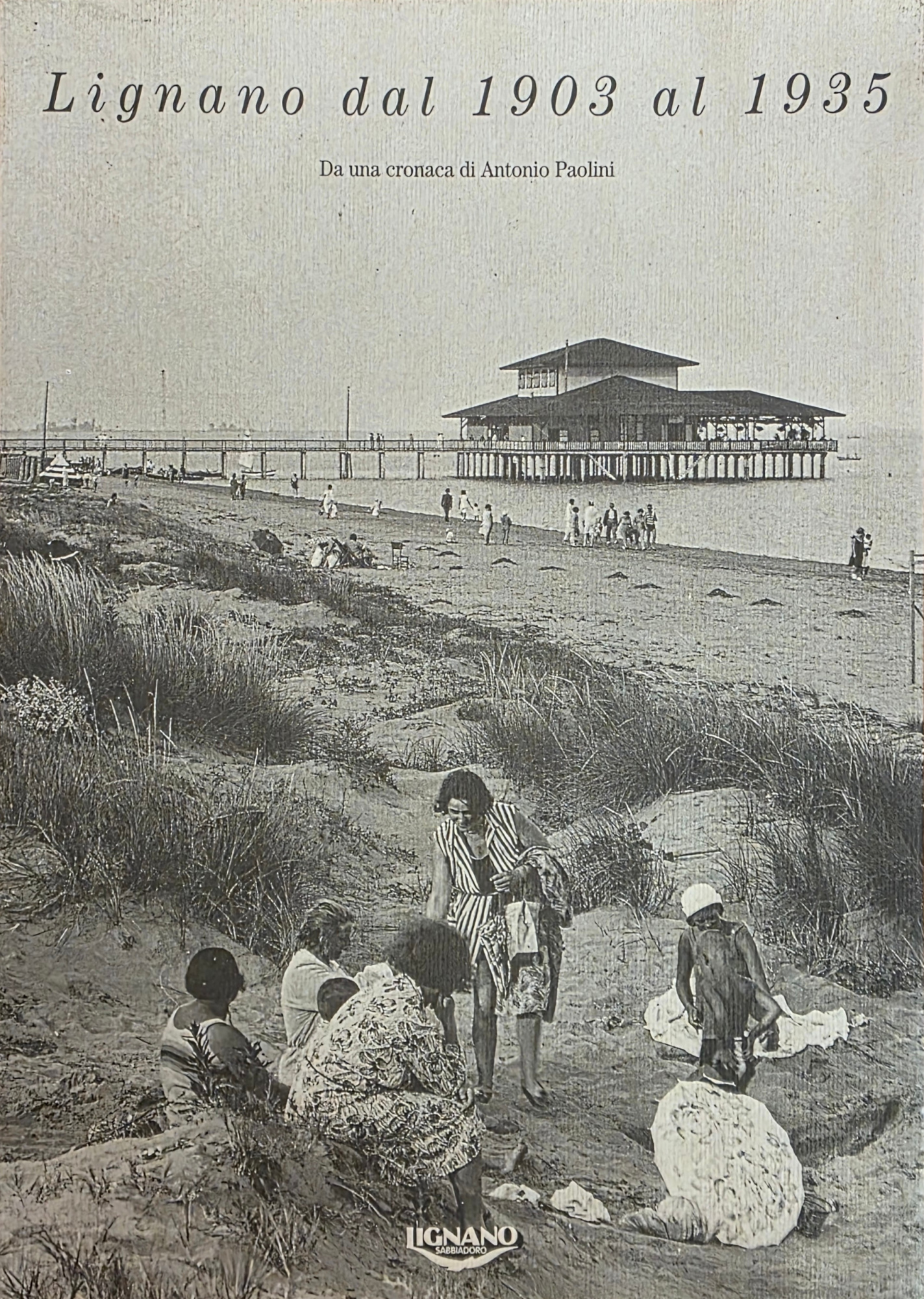 LIGNANO DAL 1903 AL 1935. DA UNA CRONACA DI ANTONIO …