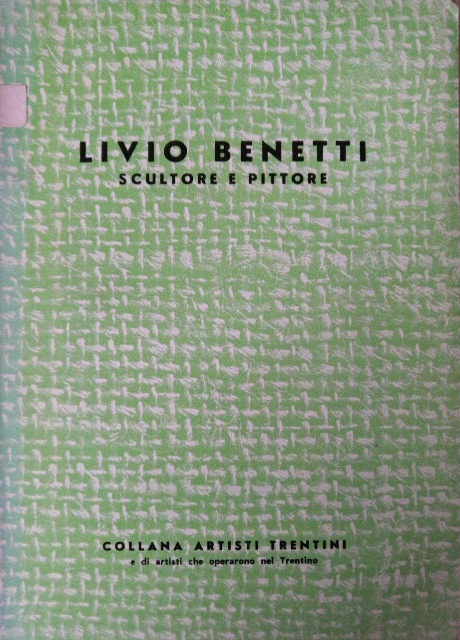 LIVIO BENETTI. SCULTORE E PITTORE