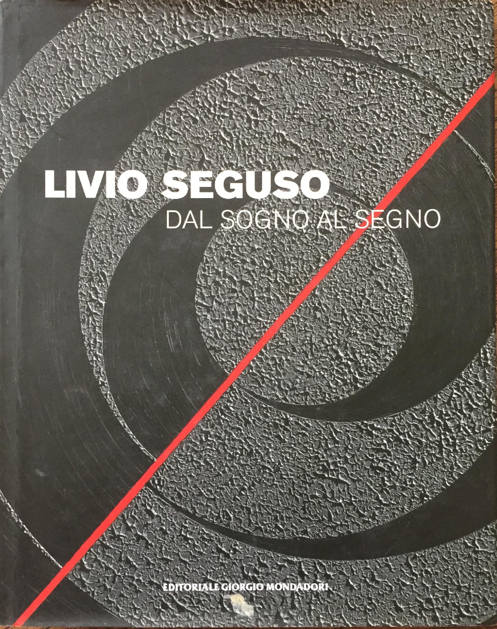 LIVIO SEGUSO DAL SOGNO AL SEGNO