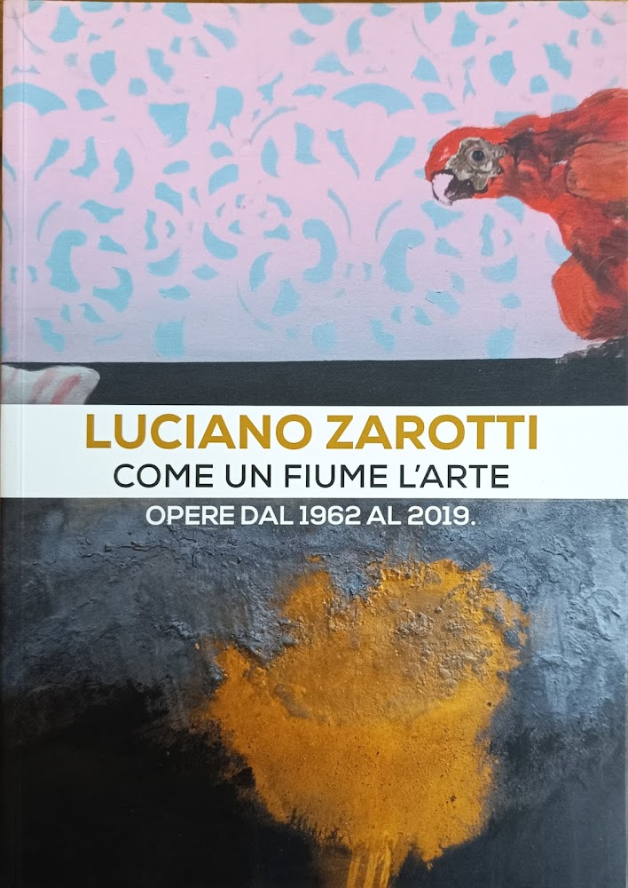 LUCIANO ZAROTTI. COME UN FIUME L'ARTE. OPERE DAL 1962 AL …