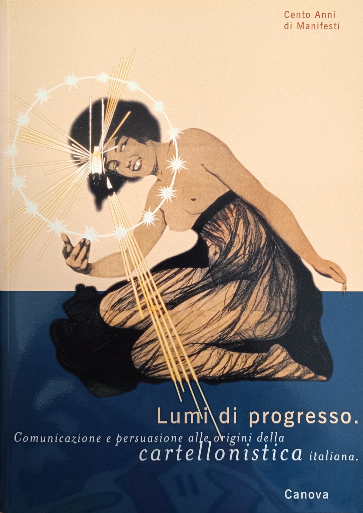 LUMI DEL PROGRESSO. COMUNICAZIONE E PERSUASIONE ALLE ORIGINI DELLA CARTELLONISTICA …