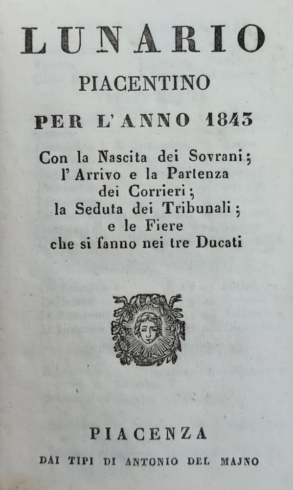 LUNARIO PIACENTINO PER L'ANNO 1843 CON LA NASCITA DEI SOVRANI; …