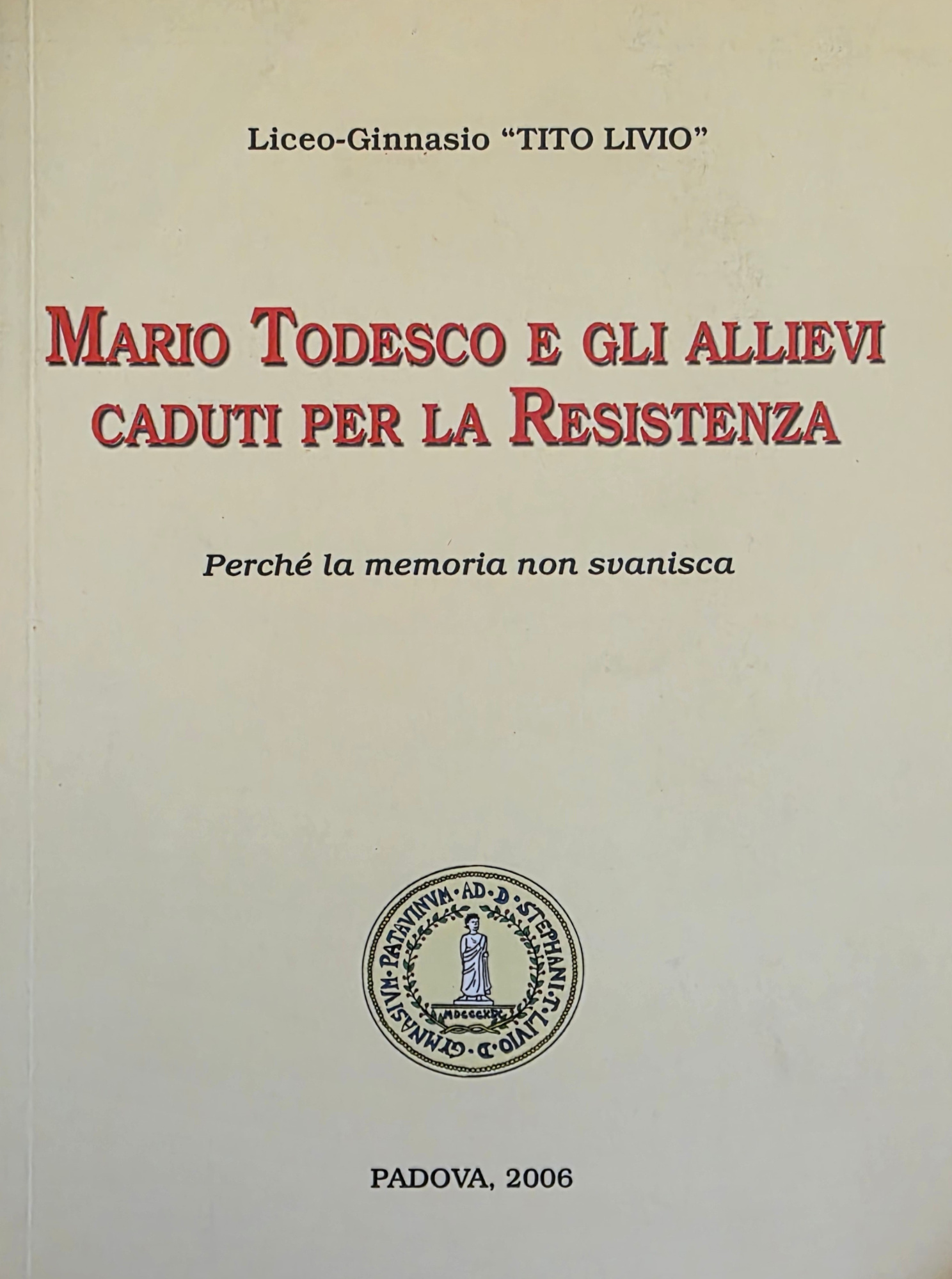 MARIO TODESCO E GLI ALLIEVI CADUTI PER LA RESISTENZA. PERCHÉ …