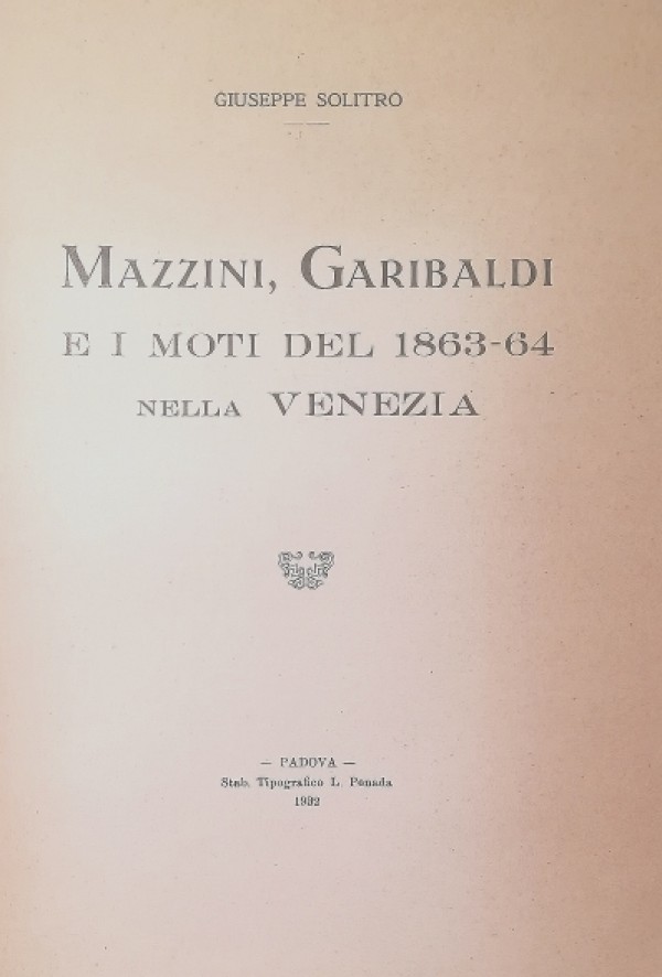 MAZZINI, GARIBALDI E I MOTI DEL 1863-64 NELLA VENEZIA