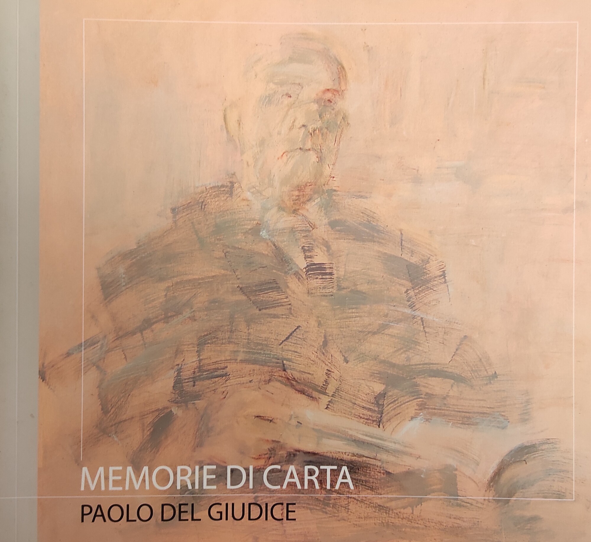 MEMORIE DI CARTA. PAOLO DEL GIUDICE. DIPINTI 1988 - 2008