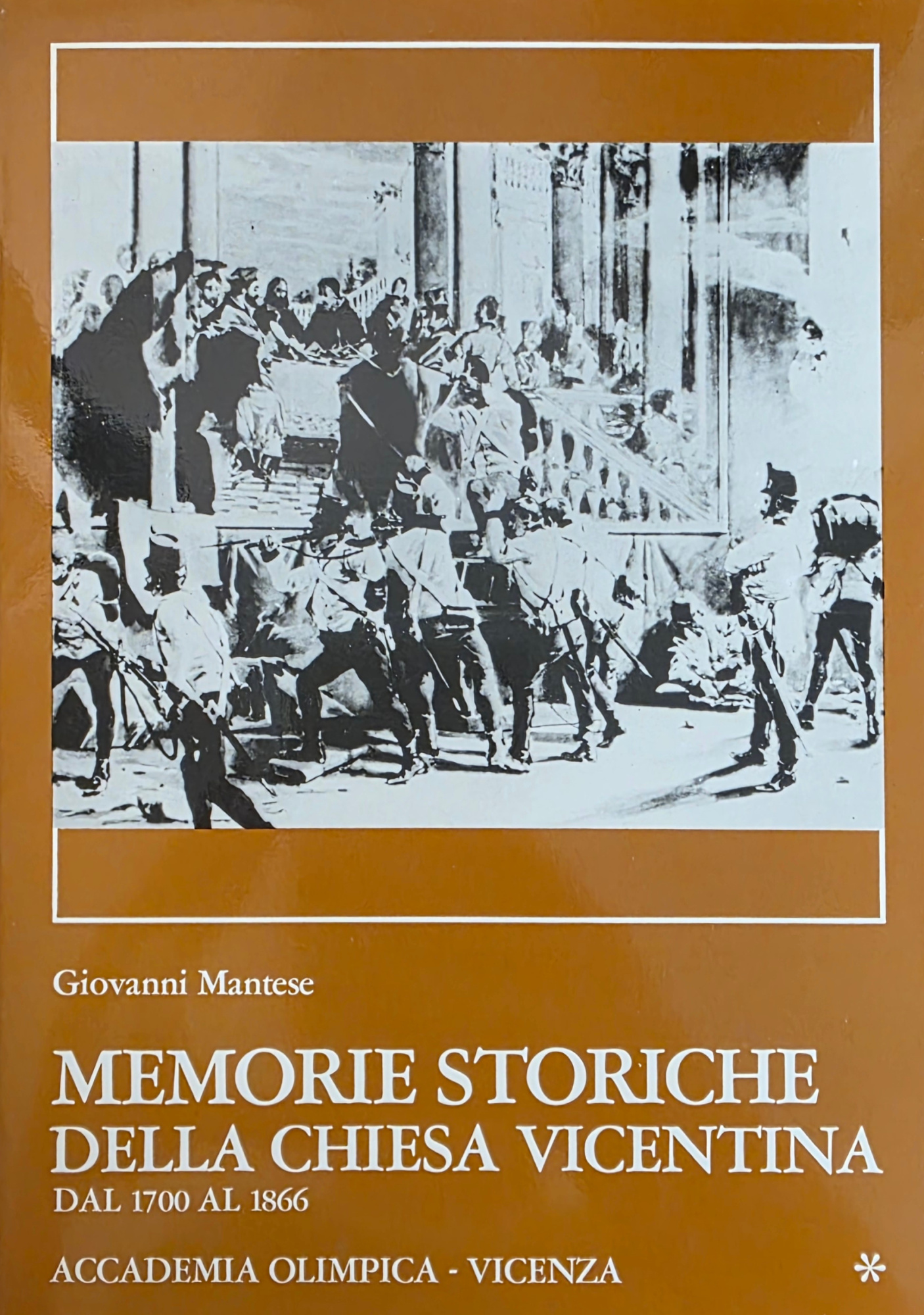 MEMORIE STORICHE DELLA CHIESA VICENTINA. DAL 1700 AL 1866. DAL …