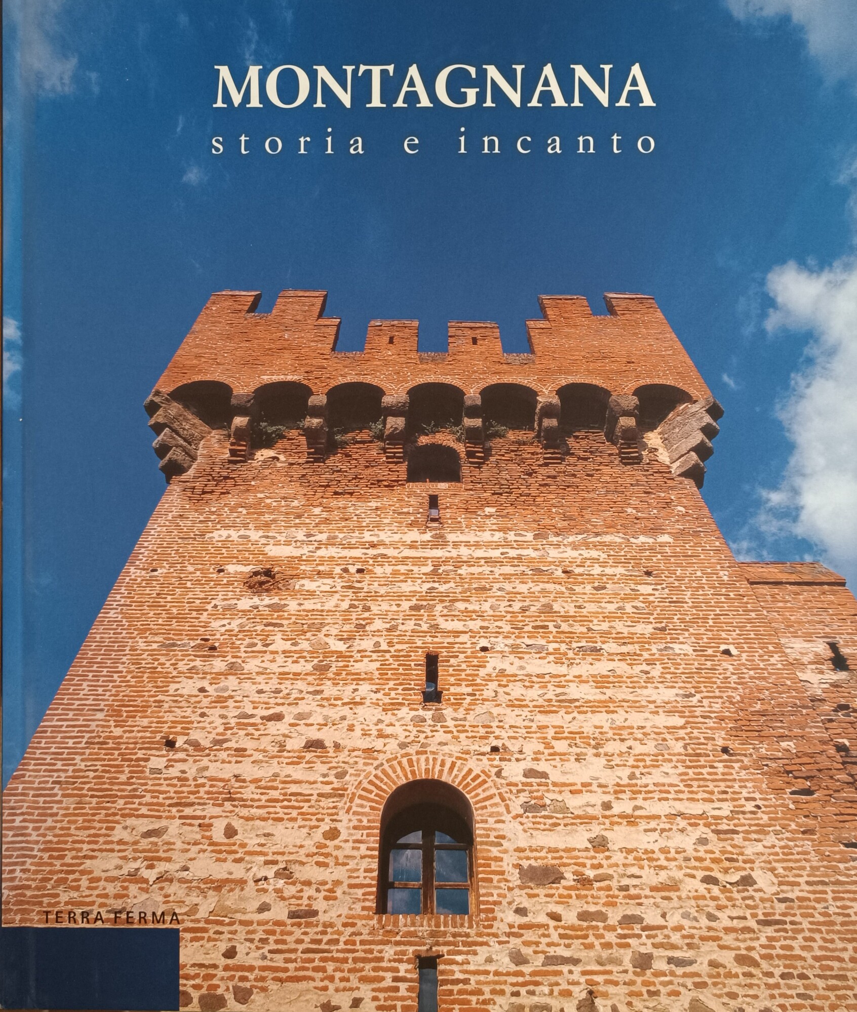 MONTAGNANA . STORIA E INCANTO