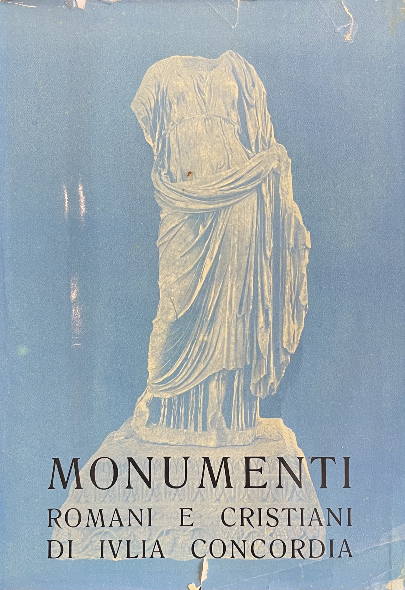 MONUMENTI ROMANI E CRISTIANI DI IVLIA CONCORDIA