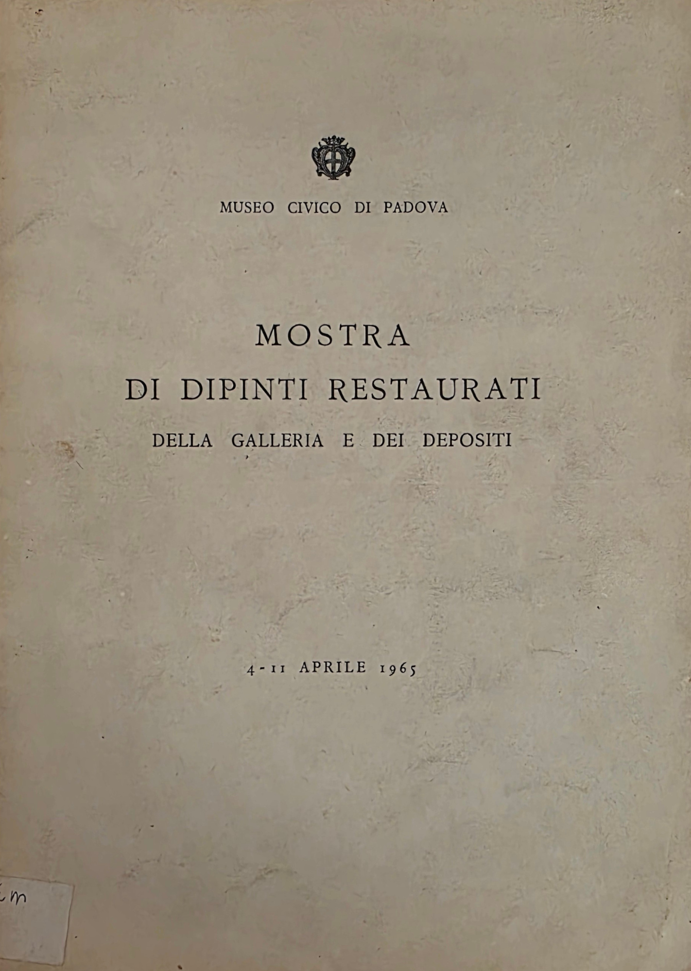 MOSTRA DI DIPINTI RESTAURATI. DELLA GALLERIA E DEI DEPOSITI