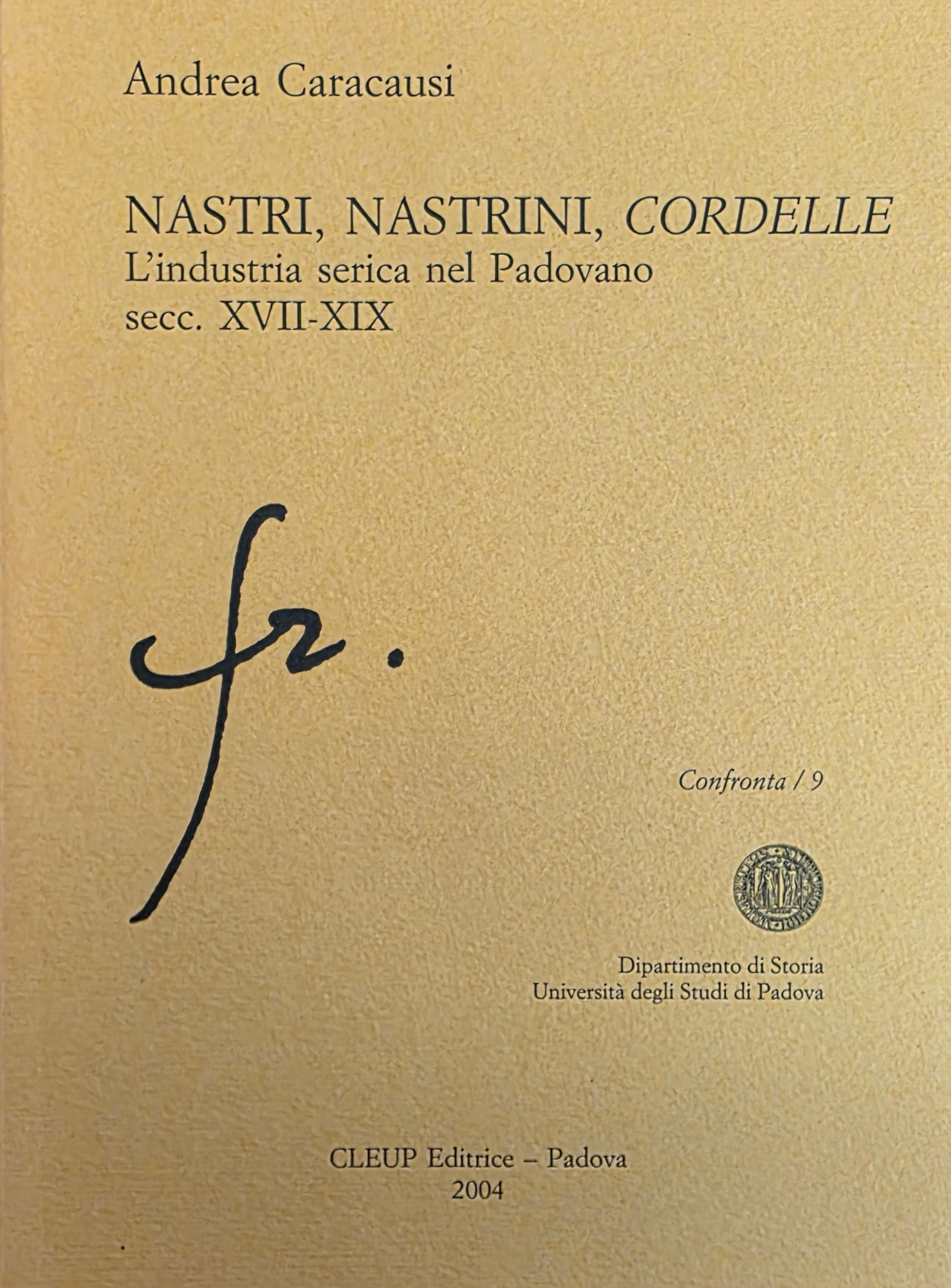 NASTRI, NASTRINI, CORDELLE. L' INDUSTRIA SERICA NEL PADOVANO SECC. XVII …