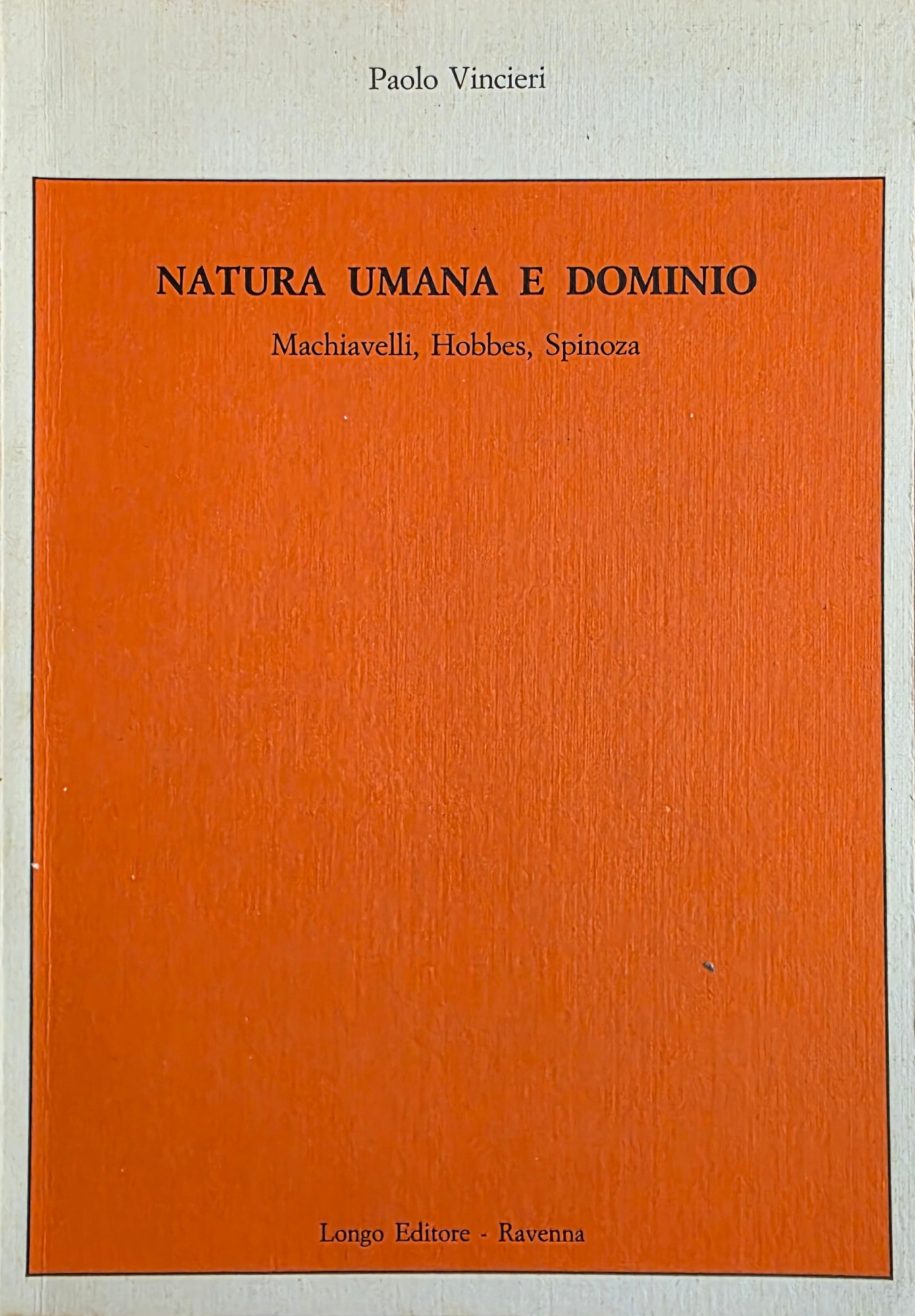 NATURA UMANA E DOMINIO. MACHIAVELLI, HOBBES, SPINOZA