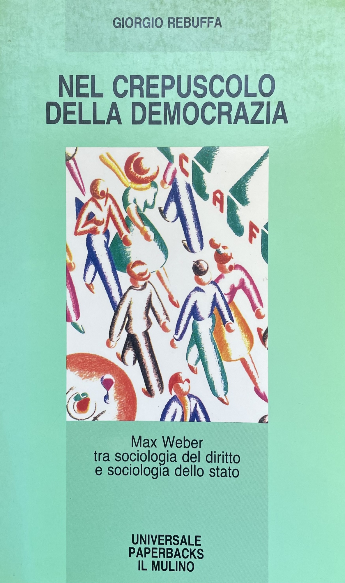NEL CREPUSCOLO DELLA DEMOCRAZIA. MAX WEBER TRA SOCIOLOGIA DEL DIRITTO …